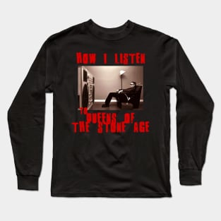 qotsa how i listen Long Sleeve T-Shirt